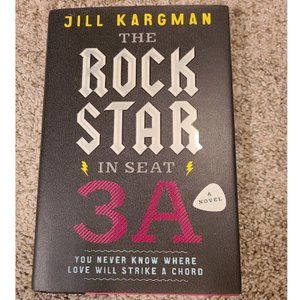 The Rock Star in Seat 3A: A Novel by Kargman, Jill. Autographed edition